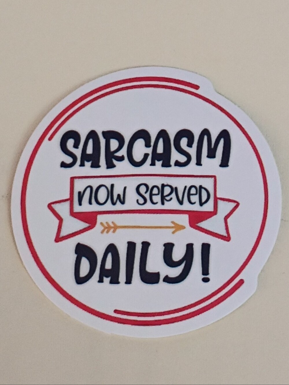 10/$10 Sticker Decal - Sarcasm Now Served Daily Red Circle Gold Arrow 2